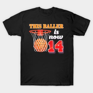 This Baller Is Now 14 Years Old 14Th Birthday Basketball Boy T-Shirt